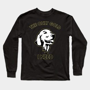 The only Gold i need Golden Retriever Long Sleeve T-Shirt